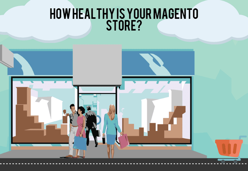 Is your Magento Store Healthy? By Sam Zaman
